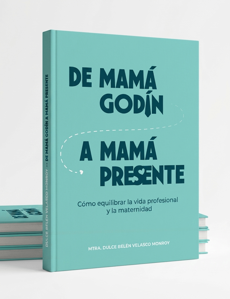 De Mamá Godín a Mamá Presente — Mtra. Dulce Belén Velasco Monroy